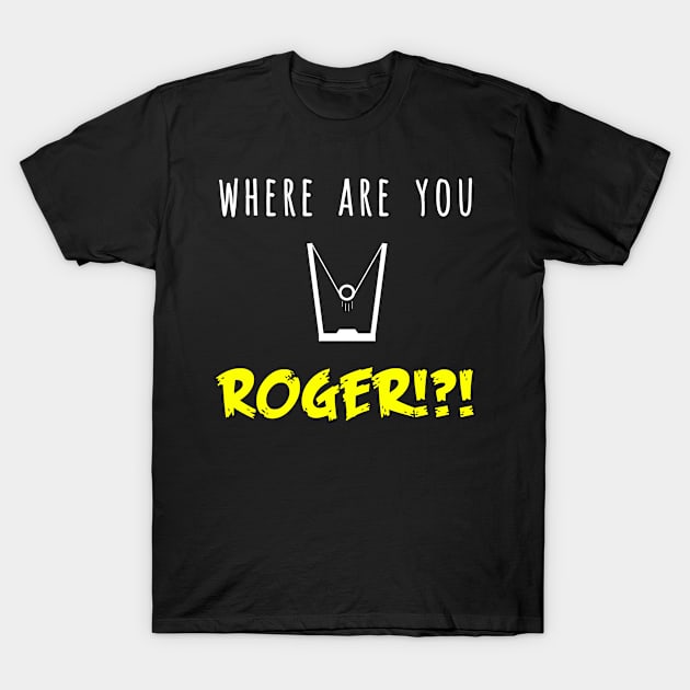 Where are you Roger Sling Shot Catapult Grandma T-Shirt by SzarlottaDesigns